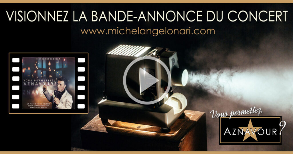 Visionnez la bande-annonce du concert - Michelangelo Nari - "Vous permettez, Aznavour?"